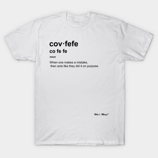 Covfefe T-Shirt by WhosMorp